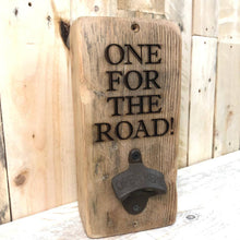 Load image into Gallery viewer, One for the Road - Reclaimed Wood, Wall Mounted Bottle Opener
