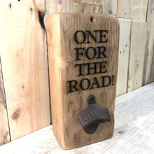 Load image into Gallery viewer, One for the Road - Reclaimed Wood, Wall Mounted Bottle Opener
